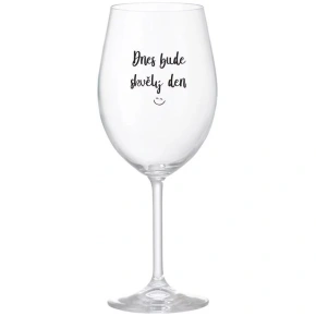DNES BUDE SKVĚLÝ DEN - čirá sklenice na víno 350 ml