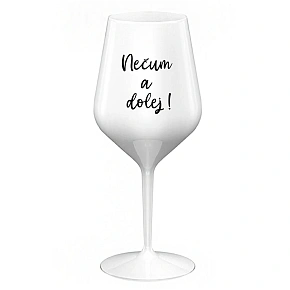 NEČUM A DOLEJ! - bílá nerozbitná sklenice na víno 470 ml