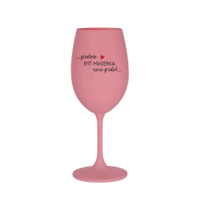 PROTOŽE BÝT MASÉRKA NENÍ PRDEL - růžová sklenice na víno 350 ml