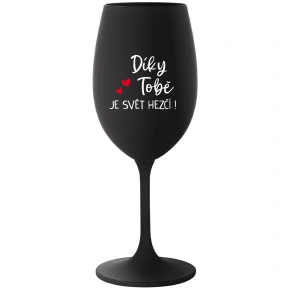 DÍKY TOBĚ JE SVĚT HEZČÍ! - černá sklenice na víno 350 ml