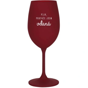 I DRINK BECAUSE I'M THRILLED - bordowy kieliszek do wina 350 ml
